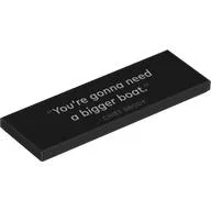 Tile 2 x 6 with White "You're gonna need a bigger boat.", 'CHIEF BRODY' Print, Black